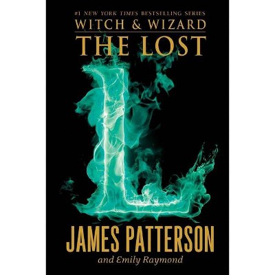 The Lost - (Witch & Wizard) by  James Patterson & Emily Raymond (Paperback)