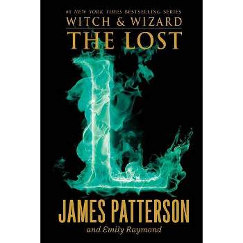 The Lost - (Witch & Wizard) by  James Patterson & Emily Raymond (Paperback)