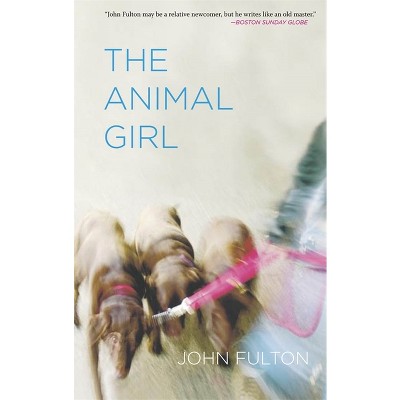 The Animal Girl - (Yellow Shoe Fiction) by  John Fulton (Paperback)
