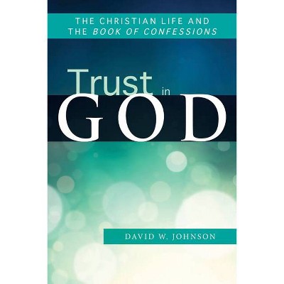 Trust in God - by  David W Johnson (Paperback)