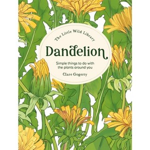 The Little Wild Library: Dandelion - by  Clare Gogerty (Hardcover) - 1 of 1
