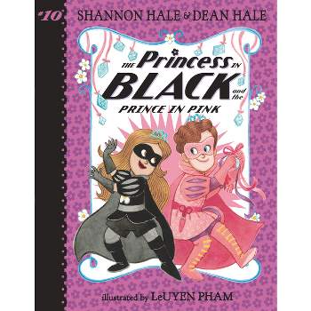 The Princess in Black and the Prince in Pink - by Shannon Hale & Dean Hale