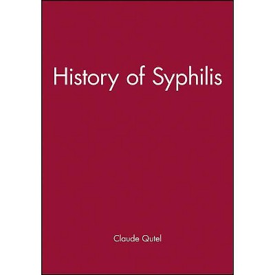 History of Syphilis - by  Claude Quétel (Paperback)