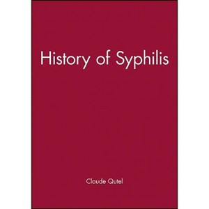 History of Syphilis - by  Claude Quétel (Paperback) - 1 of 1