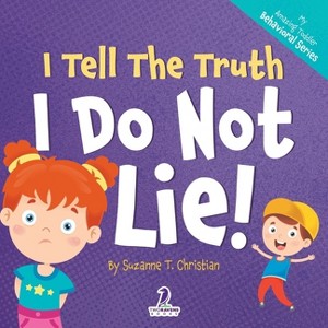 I Tell The Truth. I Do Not Lie! - (My Amazing Toddler Behavioral) Large Print by Suzanne T Christian - 1 of 1