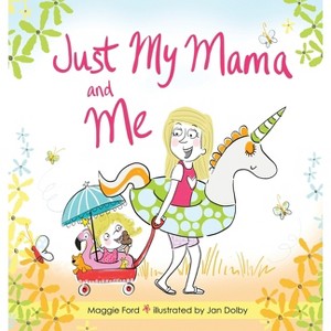 Just My Mama and Me - by Maggie Ford - 1 of 1