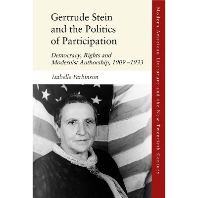 Gertrude Stein and the Politics of Participation - (Modern American Literature and the New Twentieth Century) by  Isabelle Parkinson (Paperback)