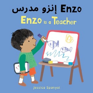 Enzo Is a Teacher (Arabic Bilingual Edition) - (Books4school Editions) by  Jessica Spanyol (Board Book) - 1 of 1