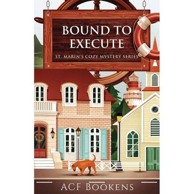 Bound To Execute - (St. Marin's Cozy Mysteries) by  Bookens Acf (Paperback)