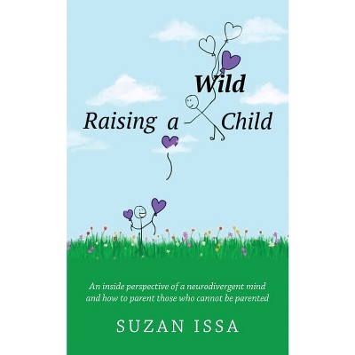 Raising a Wild Child - by  Suzan Issa (Paperback)