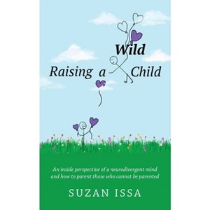 Raising a Wild Child - by  Suzan Issa (Paperback) - 1 of 1