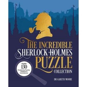 The Incredible Sherlock Holmes Puzzle Collection - (Sirius Classic Puzzles) by  Gareth Moore (Paperback) - 1 of 1