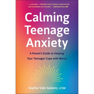 Calming Teenage Anxiety - by  Sophia Galano (Paperback) - 1 of 1