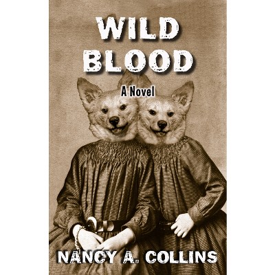 Wild Blood - by  Nancy A Collins (Paperback)