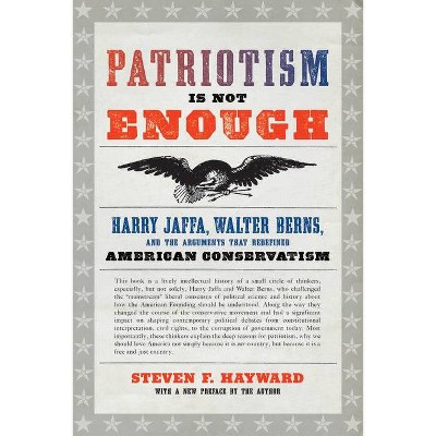 Patriotism Is Not Enough - by  Steven F Hayward (Paperback)