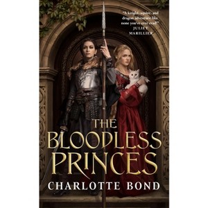 The Bloodless Princes - (Fireborne Blade) by  Charlotte Bond (Hardcover) - 1 of 1