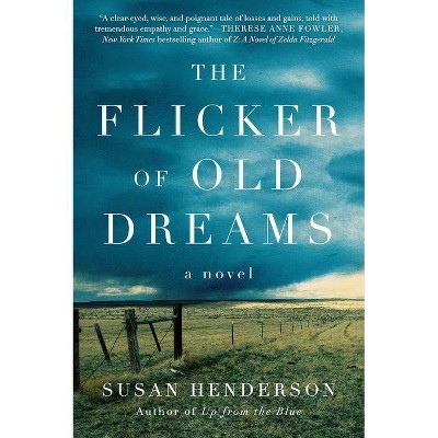 The Flicker of Old Dreams - by  Susan Henderson (Paperback)