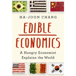 Edible Economics - by  Ha-Joon Chang (Hardcover) - 1 of 1