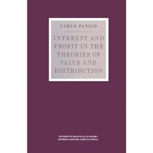 Interest and Profit in the Theories of Value and Distribution - (Studies in Political Economy) by  Carlo Panico (Paperback) - 1 of 1