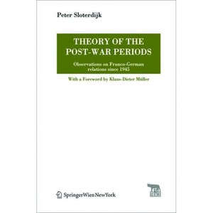 Theory of the Post-War Periods - (Trace Transmission in Rhetorics, Arts and Cultural Evolution) by  Peter Sloterdijk (Paperback) - 1 of 1