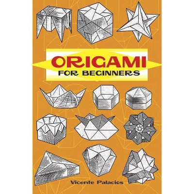 Origami for Beginners - (Dover Origami Papercraft) by  Vicente Palacios (Paperback)