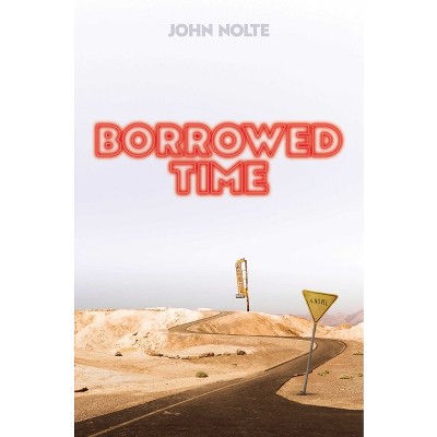 Borrowed Time - by  John Nolte (Paperback)