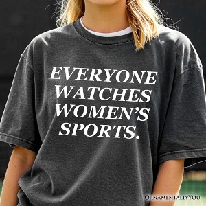 Everyone Watches Women’s Sports T-Shirt, Bold Viral Equality Tee for Strong Women | OrnamentallyYou - 1 of 4