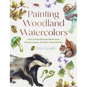 Painting Woodland Watercolors - by  Rita Gould (Paperback) - 1 of 1