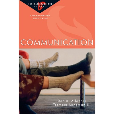 Communication - (Intimate Marriage) by  Dan B Allender & Tremper Longman III (Paperback)