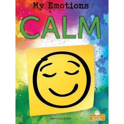 Calm - (My Emotions) by  Amy Culliford (Paperback)