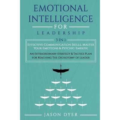 Emotional Intelligence for Leadership - by  Jason Dyer (Paperback)