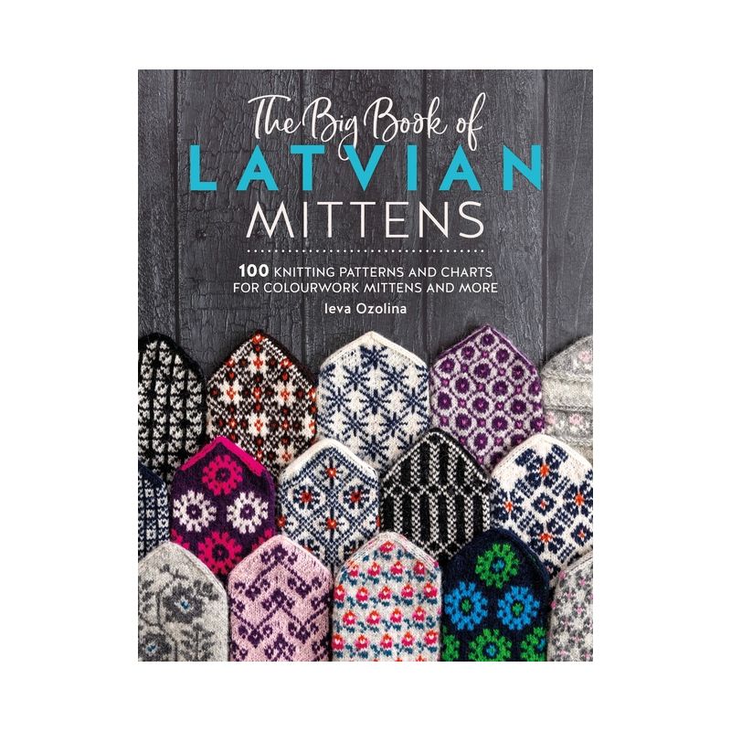 The Big Book of Latvian Mittens - by  Ieva Ozolina (Paperback), 1 of 2