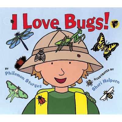 I Love Bugs! - by  Philemon Sturges (Hardcover)