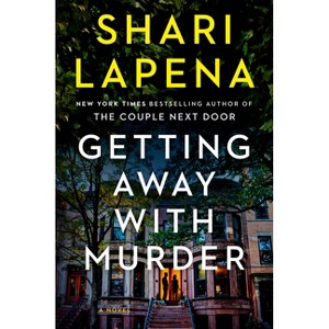 Getting Away with Murder - by  Shari Lapena (Hardcover) - 1 of 1