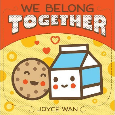 We Belong Together - by  Joyce Wan (Board Book)