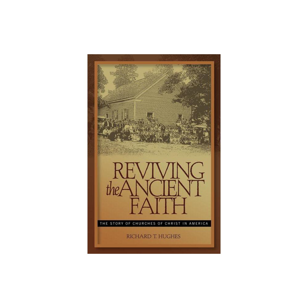 Reviving the Ancient Faith - 2nd Edition by R Hughes (Paperback)