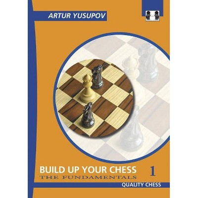 Build Up Your Chess 1 - by  Artur Yusupov (Paperback)