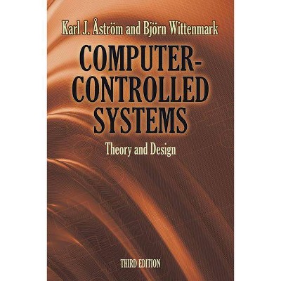 Computer-Controlled Systems - (Dover Books on Electrical Engineering) 3rd Edition by  Karl J Astrom & Bjorn Wittenmark (Paperback)