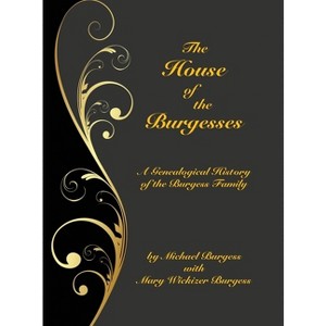 The House of the Burgesses - 2nd Edition by  Michael Burgess & Mary Wickizer Burgess (Hardcover) - 1 of 1