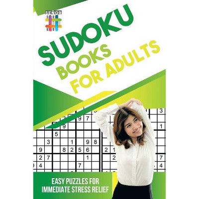 Sudoku Books for Adults - Easy Puzzles for Immediate Stress Relief - by  Senor Sudoku (Paperback)