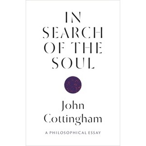 In Search of the Soul - by  John Cottingham (Hardcover) - 1 of 1