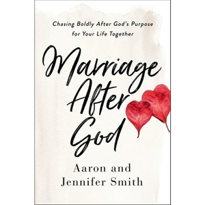 Marriage After God - by  Aaron Smith & Jennifer Smith (Paperback) - 1 of 1