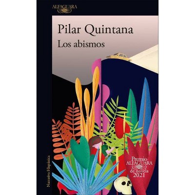 Los Abismos (Premio Alfaguara 2021) / The Abysses - by  Pilar Quintana (Paperback)