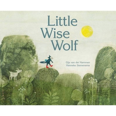 Little Wise Wolf - by  Gijs Van Der Hammen (Hardcover)