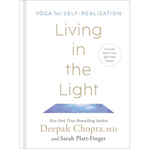 Living in the Light - by  Deepak Chopra & Sarah Platt-Finger (Hardcover) - 1 of 1