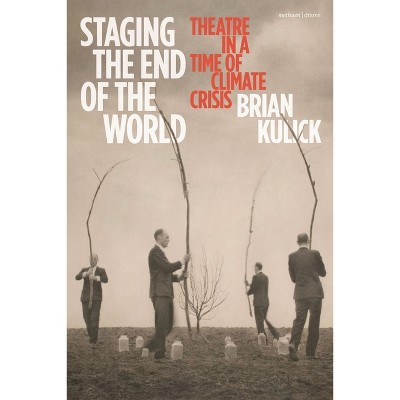 Staging the End of the World - by  Brian Kulick (Hardcover)