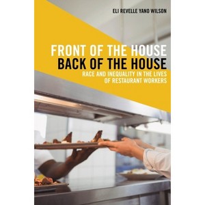 Front of the House, Back of the House - (Latina/O Sociology) by  Eli Revelle Yano Wilson (Paperback) - 1 of 1
