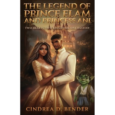 The Legend of Prince Elam and Princess Ani - by  Cindrea D Bender (Paperback)