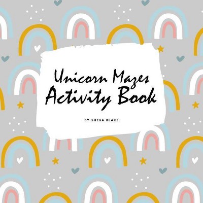 Unicorn Mazes Activity Book for Children (8.5x8.5 Puzzle Book / Activity Book) - by  Sheba Blake (Paperback)