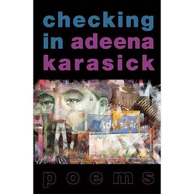 Checking in - by  Adeena Karasick (Paperback)